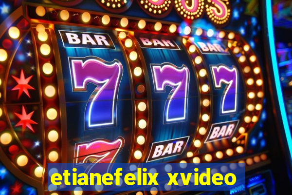 etianefelix xvideo